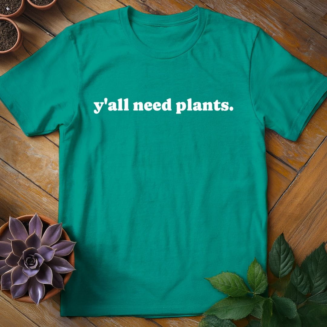 Y'all Need Plants Tee T-Shirt Jade Dome / S